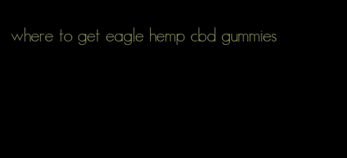 where to get eagle hemp cbd gummies