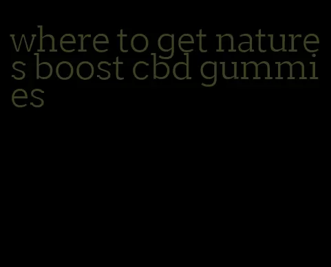 where to get natures boost cbd gummies