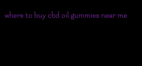 where to buy cbd oil gummies near me