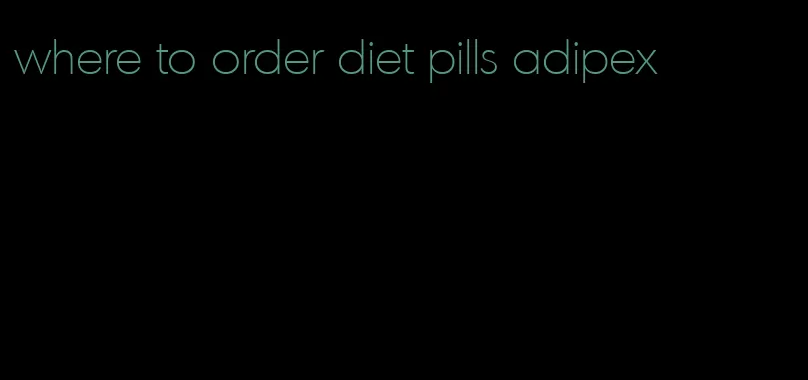 where to order diet pills adipex