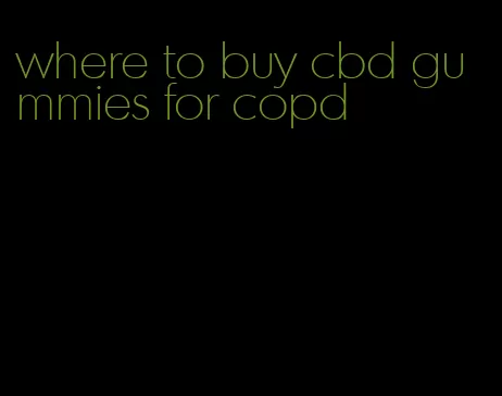 where to buy cbd gummies for copd