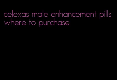 celexas male enhancement pills where to purchase