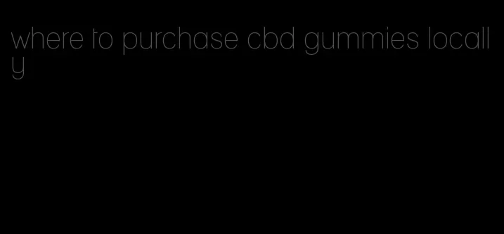 where to purchase cbd gummies locally