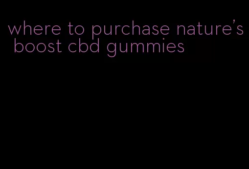 where to purchase nature's boost cbd gummies