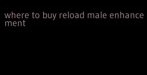 where to buy reload male enhancement