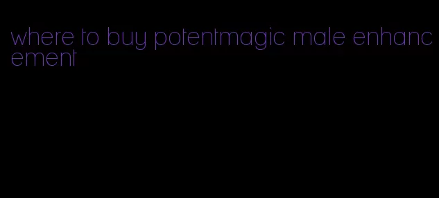 where to buy potentmagic male enhancement