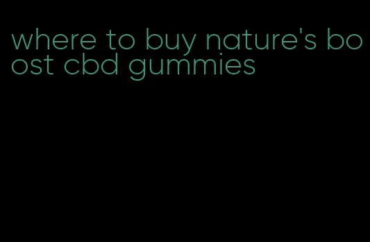 where to buy nature's boost cbd gummies