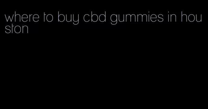 where to buy cbd gummies in houston