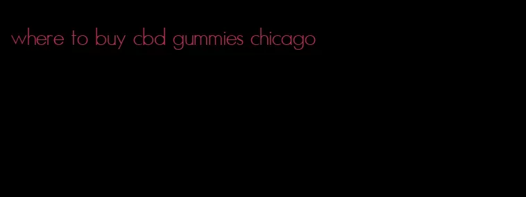 where to buy cbd gummies chicago