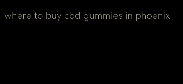 where to buy cbd gummies in phoenix