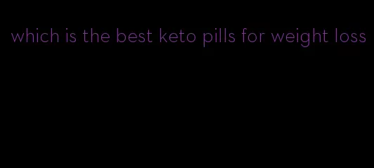 which is the best keto pills for weight loss