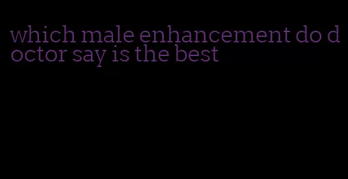 which male enhancement do doctor say is the best