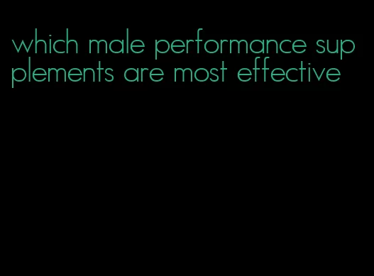 which male performance supplements are most effective