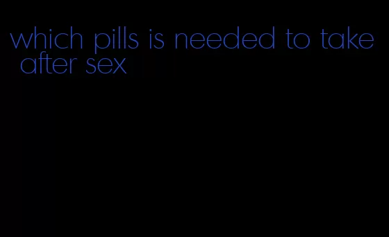 which pills is needed to take after sex