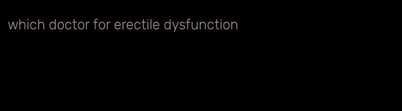 which doctor for erectile dysfunction