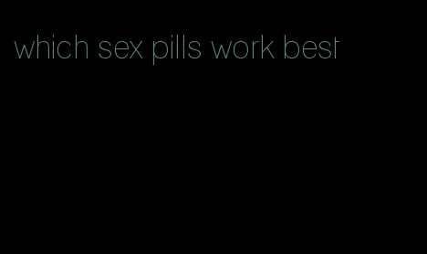 which sex pills work best