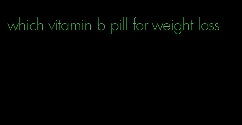 which vitamin b pill for weight loss