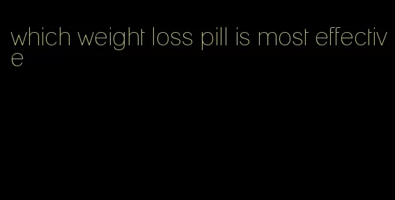 which weight loss pill is most effective