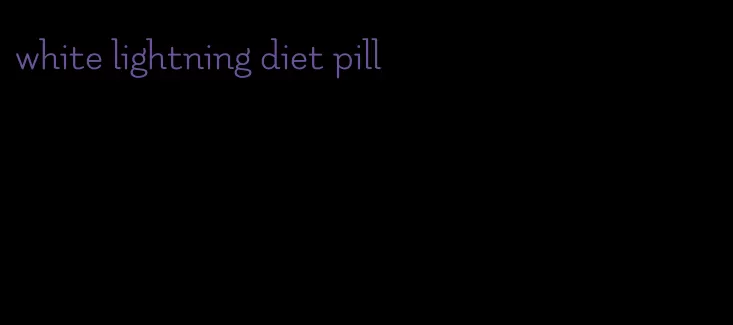 white lightning diet pill