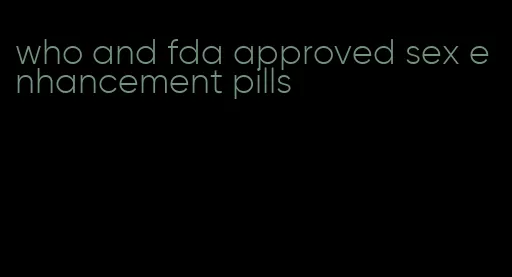 who and fda approved sex enhancement pills