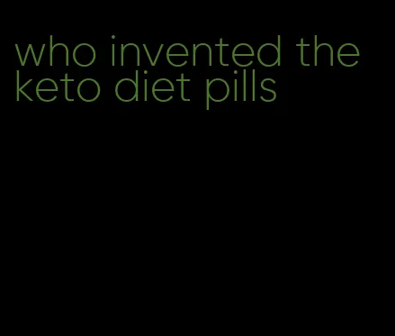 who invented the keto diet pills