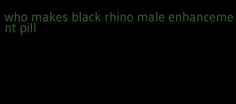 who makes black rhino male enhancement pill