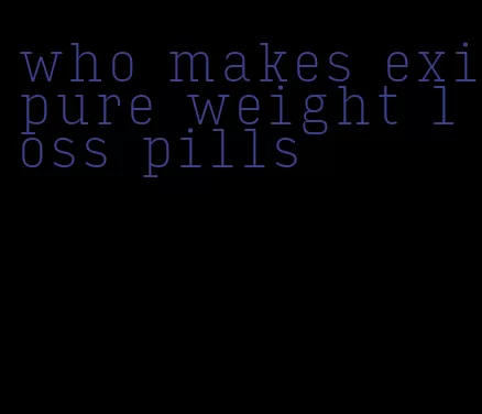 who makes exipure weight loss pills