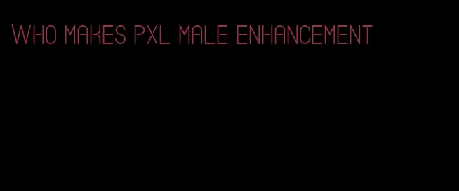 who makes pxl male enhancement