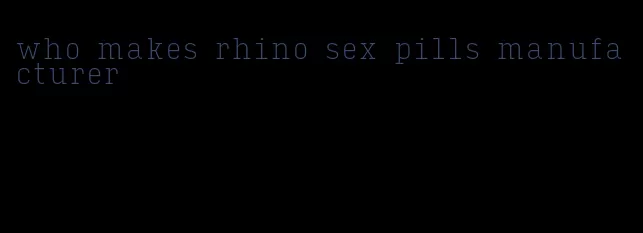 who makes rhino sex pills manufacturer