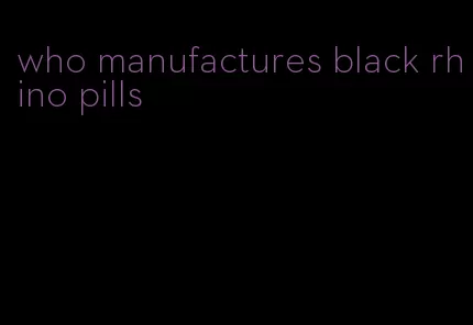 who manufactures black rhino pills