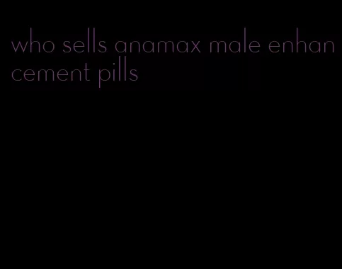 who sells anamax male enhancement pills