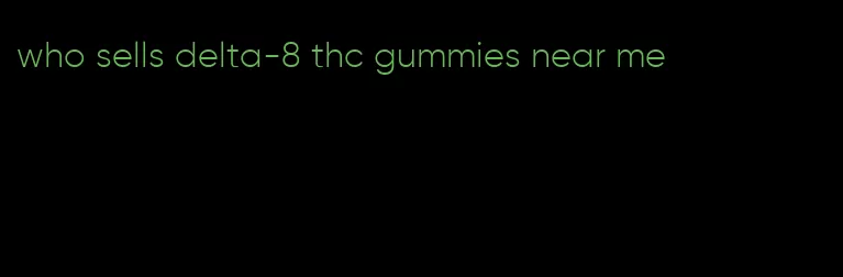 who sells delta-8 thc gummies near me