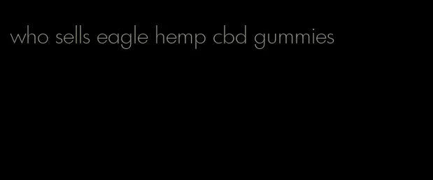 who sells eagle hemp cbd gummies