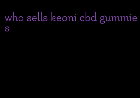 who sells keoni cbd gummies