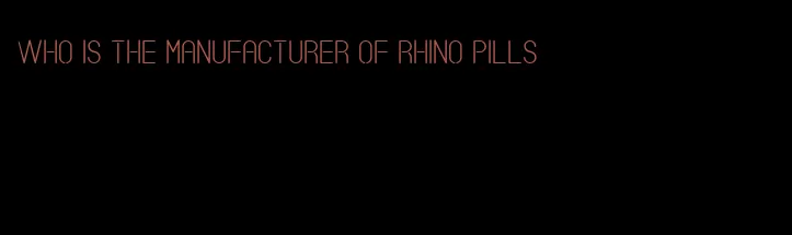 who is the manufacturer of rhino pills