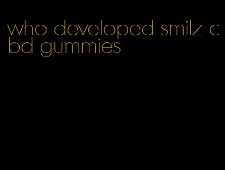 who developed smilz cbd gummies