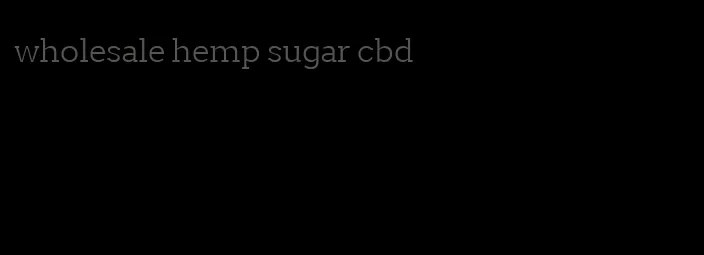 wholesale hemp sugar cbd