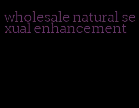 wholesale natural sexual enhancement