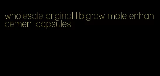 wholesale original libigrow male enhancement capsules