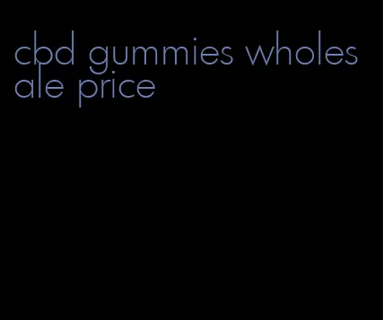 cbd gummies wholesale price