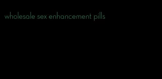 wholesale sex enhancement pills