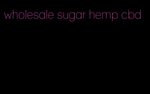 wholesale sugar hemp cbd