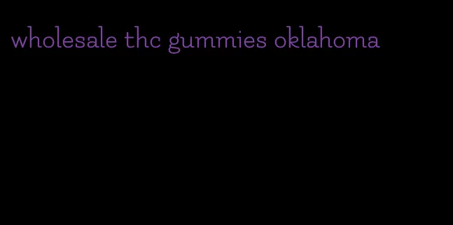 wholesale thc gummies oklahoma