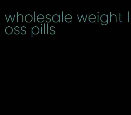 wholesale weight loss pills