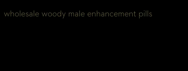 wholesale woody male enhancement pills