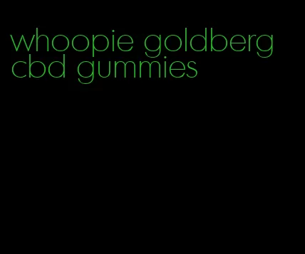 whoopie goldberg cbd gummies