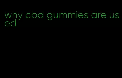 why cbd gummies are used