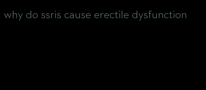 why do ssris cause erectile dysfunction