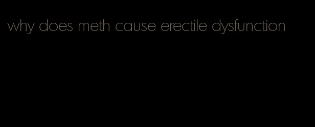 why does meth cause erectile dysfunction