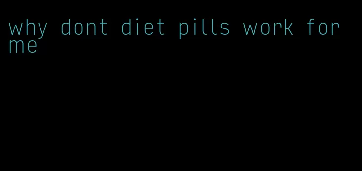 why dont diet pills work for me